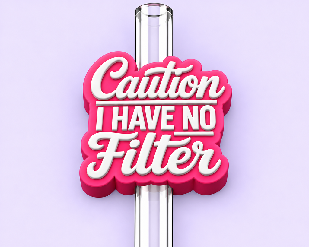 Caution I Have No Filter Straw Topper