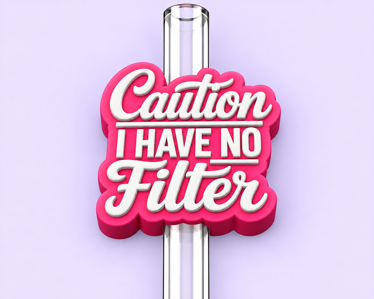 Caution I Have No Filter Straw Topper